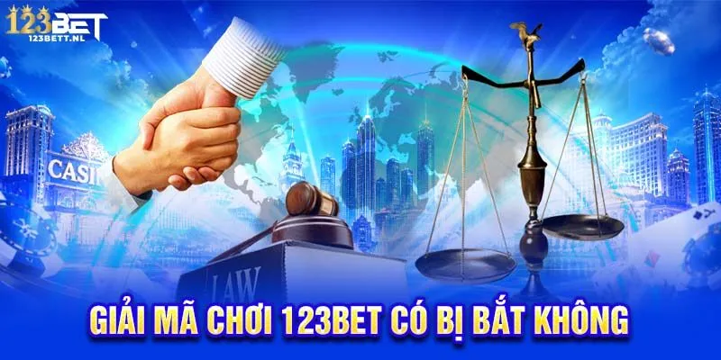 Giải mã chơi 123Bet có bị bắt không